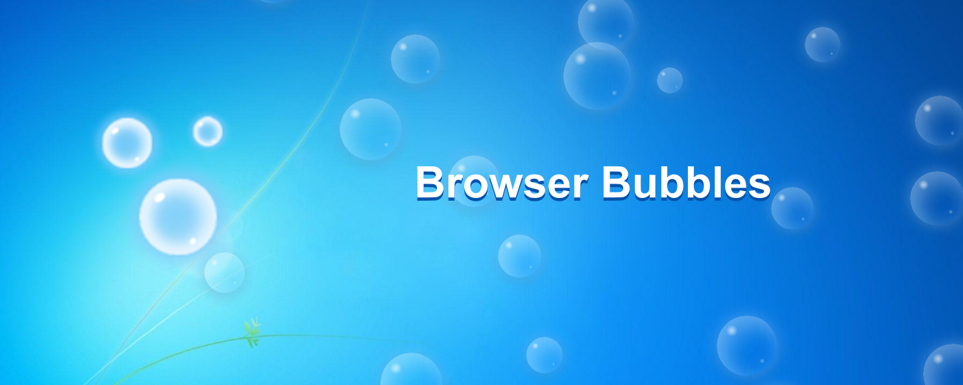 Browser Bubbles